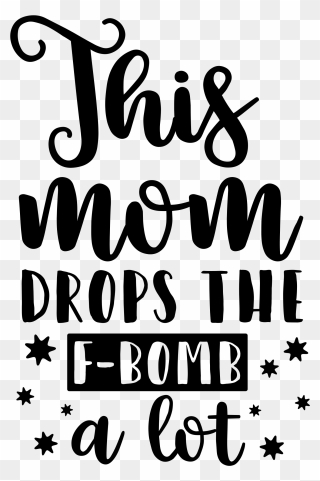 This Mom Drops The F"onerror='this.onerror=null; this.remove();' XYZ="data - Mom Drops The F Bomb Clipart